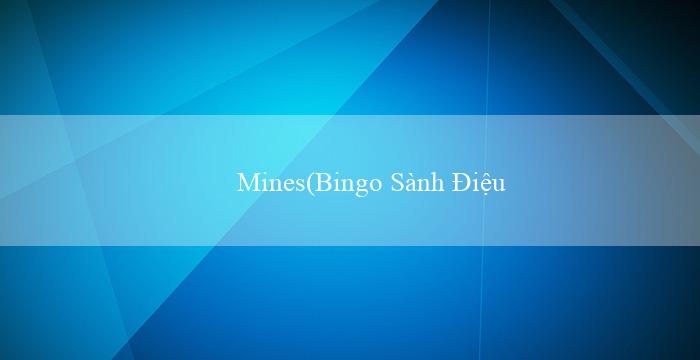 Mines(Bingo Sành Điệu)