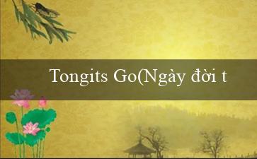 Tongits Go(Ngày đời trang web Vo88 đã đến!)