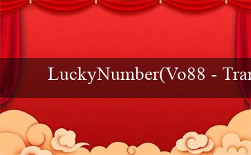 LuckyNumber(Vo88 – Trang web cá cược trực tuyến hàng đầu)