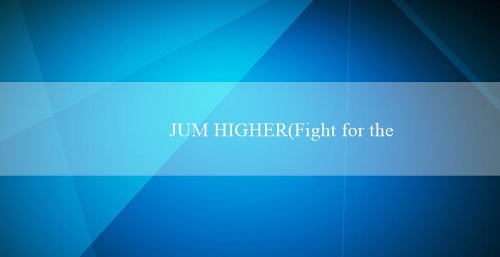 JUM HIGHER(Fight for the Bonus Chiến đấu cho tiền thưởng)